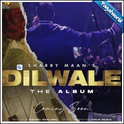 Dilwale (Album) Sharry Mann
