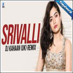 Srivalli (Remix) DJ Kahaan