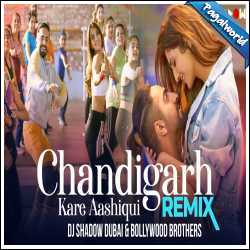 Chandigarh Kare Aashiqui Remix - DJ Shadow Dubai