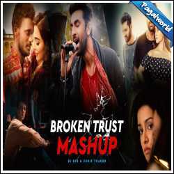 Broken Trust Mashup 2022 - DJ BKS, Sunix Thakor