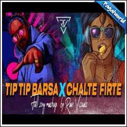 Chalte Firte X Tip Tip Barsa Pani Remix