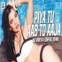 Piya Tu Aab To Aaja (Remix) DJ Shreya, SARFRAZ