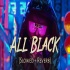 All Black (Slowed Reverb)