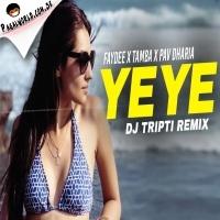 YEYE (Remix) DJ Tripti