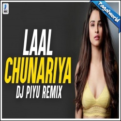 Laal Chunariya (Remix) DJ Piyu