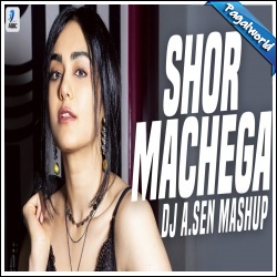 Shor Machega (Mashup) DJ A Sen