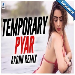 Temporary Pyar Remix - Axonn