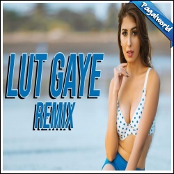 Lut Gaye Remix - DJ Goddess, DJ Jugal