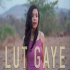 Lut Gaye Cover