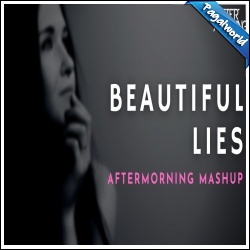 Beautiful Lies Mashup - Aftermorning Chillout