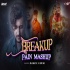 Breakup Pain Mashup 2021 - DJ Sevix X Dip SR