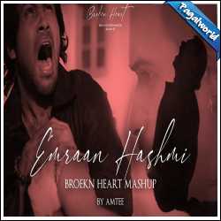 Emraan Hashmi Broken Heart Mashup 2021 - Amtee