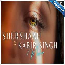 Shershaah x Kabir Singh Mashup 2021 - Aftermorning Chillout