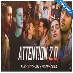 Attention 2.0 (Sush Yohan x Happy Pills Mashup 2021)