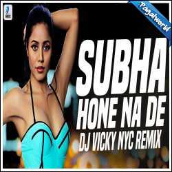 Subha Hone Na De (Remix) DJ VICKY NYC